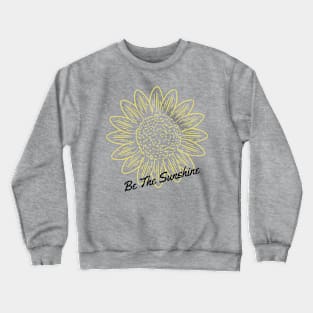 Be The Sunshine Crewneck Sweatshirt